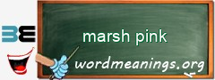 WordMeaning blackboard for marsh pink